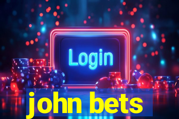 john bets